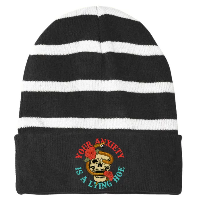 Your Anxiety Is A Lying Hoe Funny Skull Striped Beanie with Solid Band