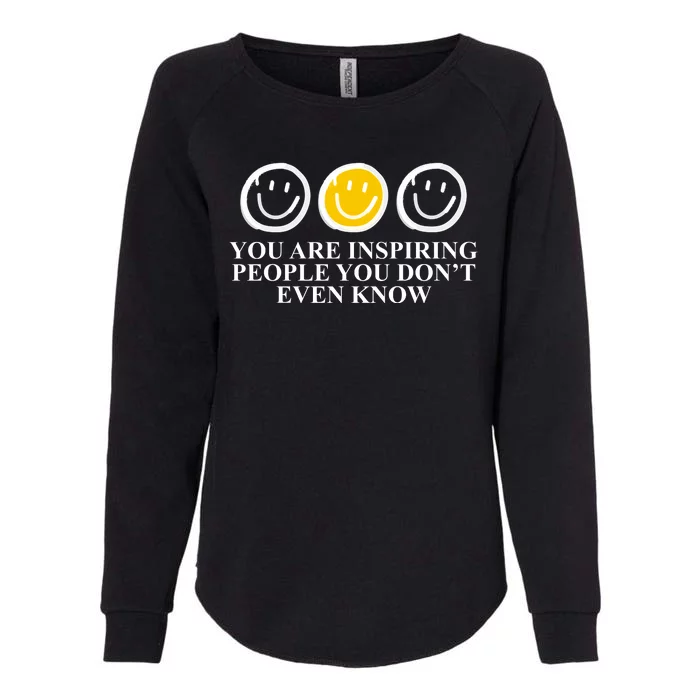 You Are Inspiring People You Don't Even Know Smile Face Womens California Wash Sweatshirt