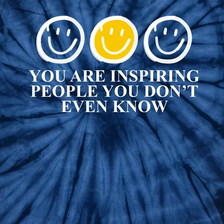 You Are Inspiring People You Don't Even Know Smile Face Tie-Dye T-Shirt