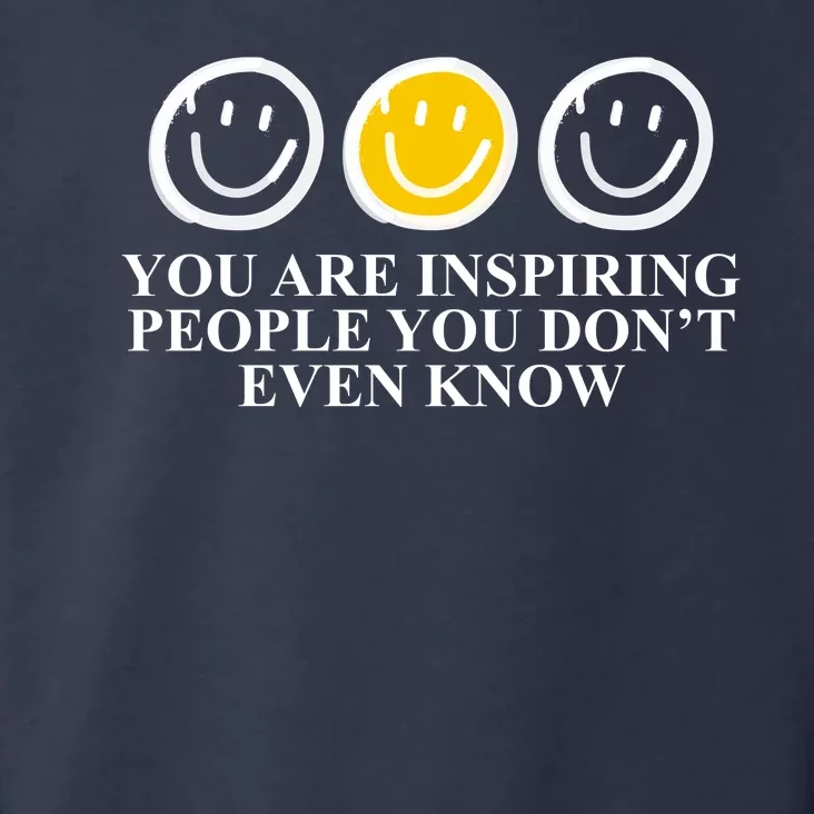 You Are Inspiring People You Don't Even Know Smile Face Toddler Hoodie