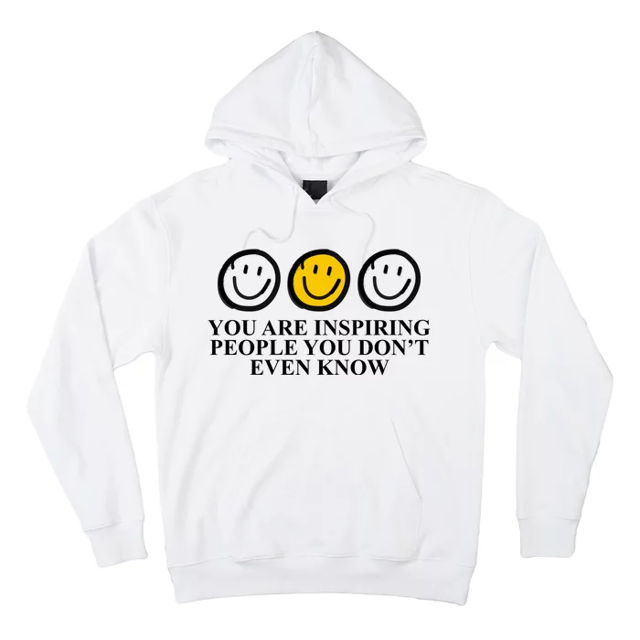 You Are Inspiring People You Don't Even Know Smile Face Hoodie