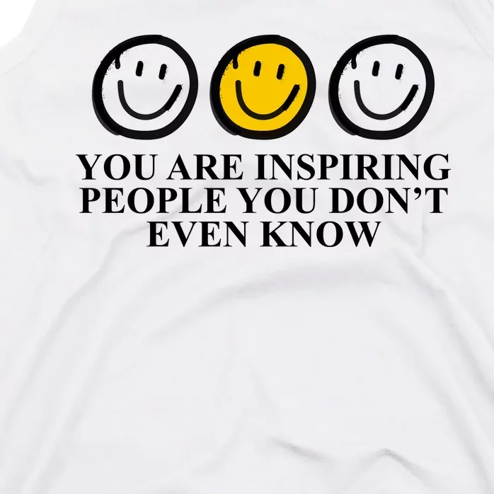 You Are Inspiring People You Don't Even Know Smile Face Tank Top