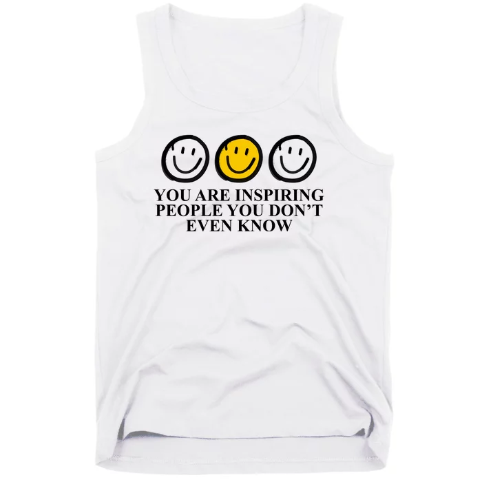 You Are Inspiring People You Don't Even Know Smile Face Tank Top