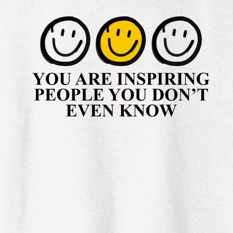 You Are Inspiring People You Don't Even Know Smile Face Women's Crop Top Tee