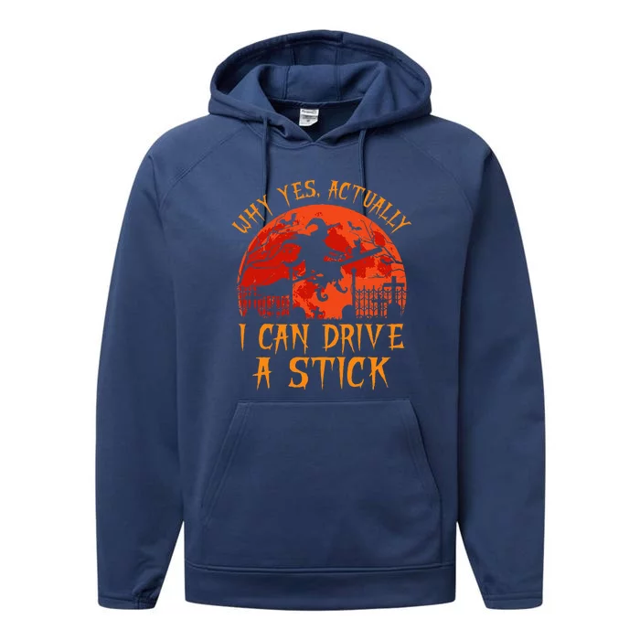 Yes Actually I Can Drive A Stick Witch Halloween Costume Performance Fleece Hoodie