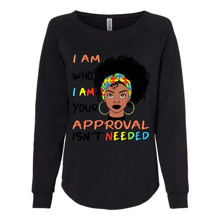 Your Approval Isn't Needed Afro Autism Mom Life Mothers Day Gift Womens California Wash Sweatshirt