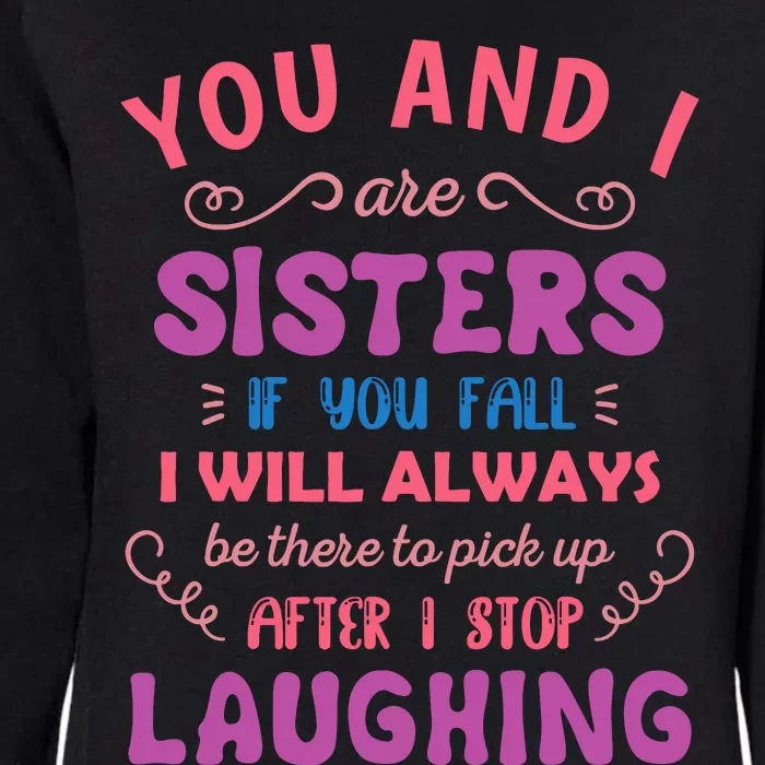 You And I Are Sisters If You Fall Funny Sister Sibling Womens California Wash Sweatshirt