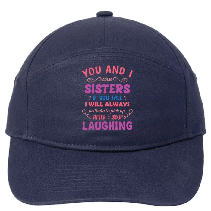 You And I Are Sisters If You Fall Funny Sister Sibling 7-Panel Snapback Hat