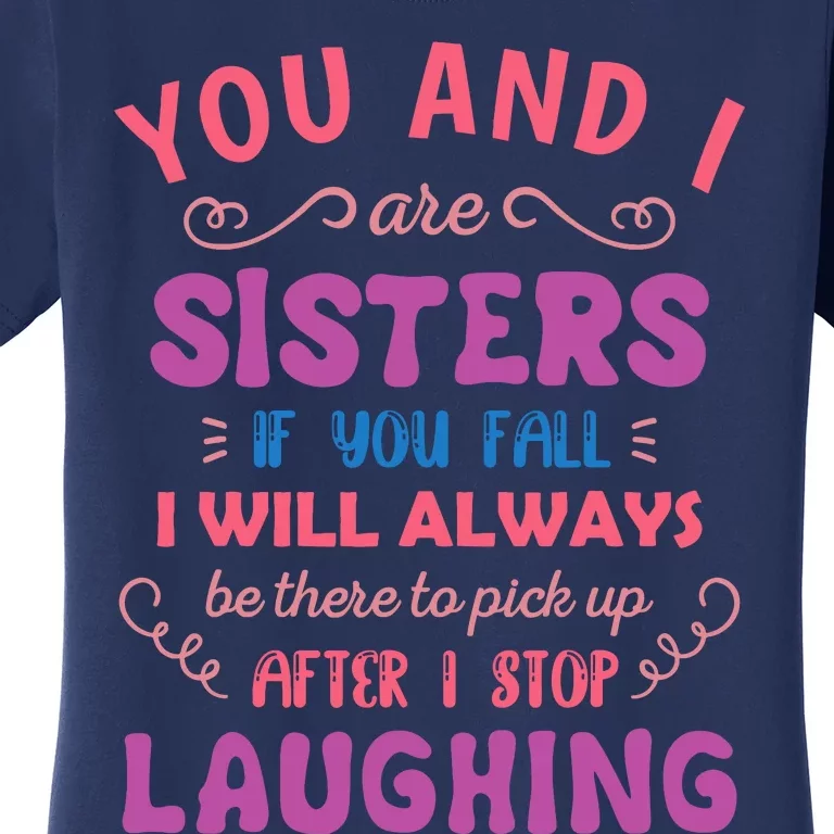 You And I Are Sisters If You Fall Funny Sister Sibling Women's T-Shirt