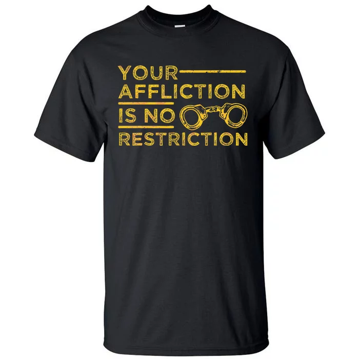 Your Affliction Is No Restriction Inspirational Motivational Tall T-Shirt