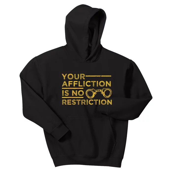 Your Affliction Is No Restriction Inspirational Motivational Kids Hoodie