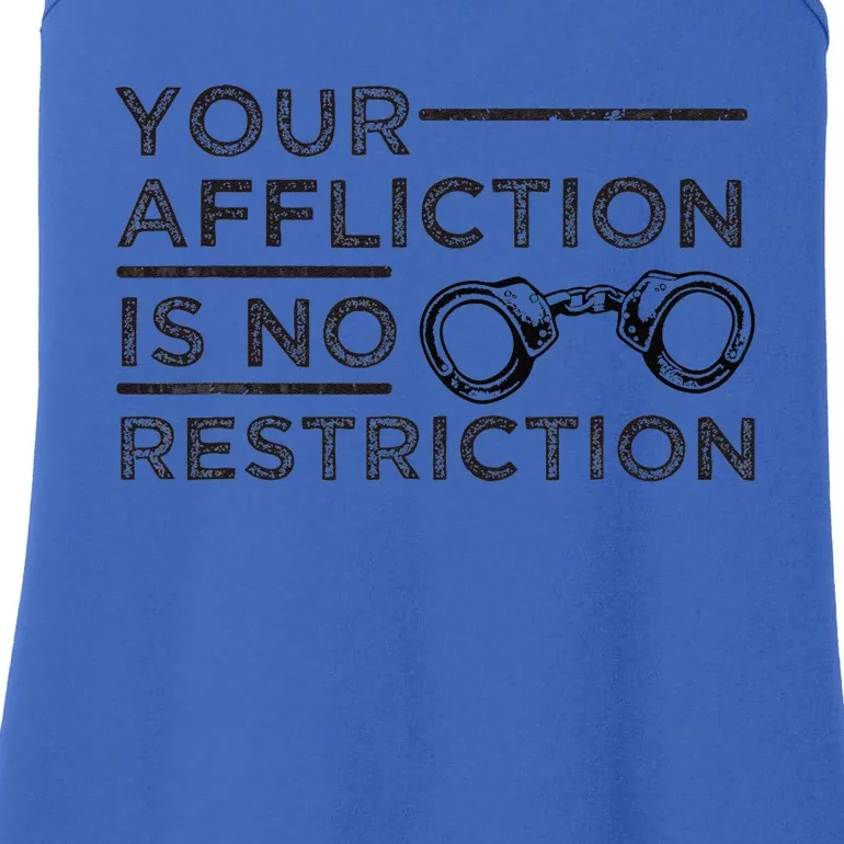 Your Affliction Is No Restriction Inspirational Motivational Ladies Essential Tank