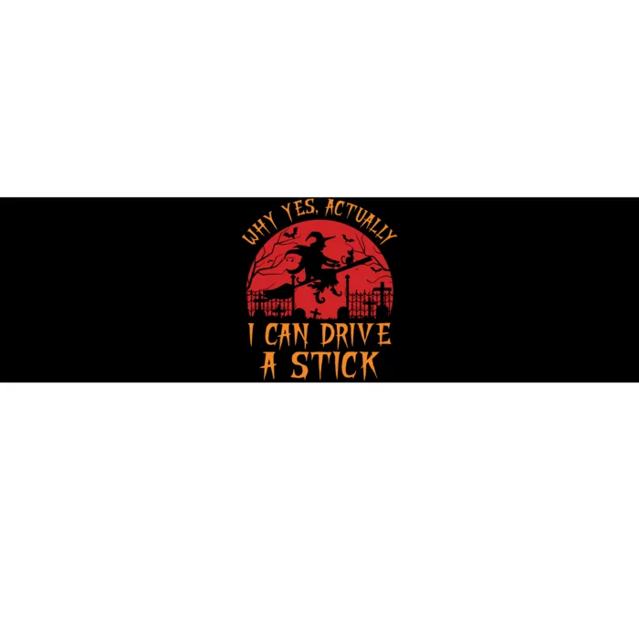 Yes Actually I Can Drive A Stick Witch Halloween Costume Bumper Sticker