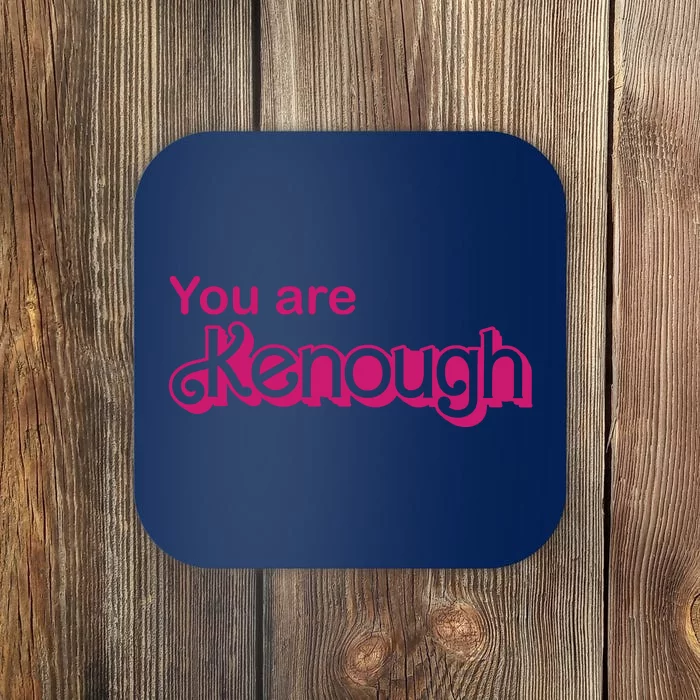 You Are Kenough Enough Movie Meme Coaster