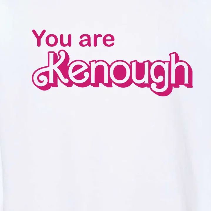 You Are Kenough Enough Movie Meme Garment-Dyed Sweatshirt