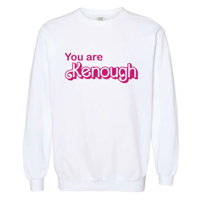 You Are Kenough Enough Movie Meme Garment-Dyed Sweatshirt