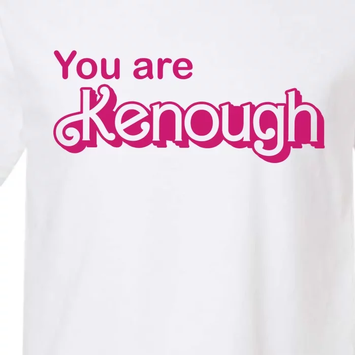 You Are Kenough Enough Movie Meme Garment-Dyed Heavyweight T-Shirt