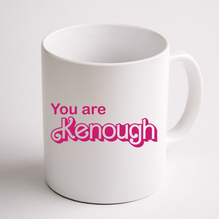 You Are Kenough Enough Movie Meme Front & Back Coffee Mug