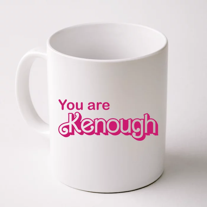 You Are Kenough Enough Movie Meme Front & Back Coffee Mug