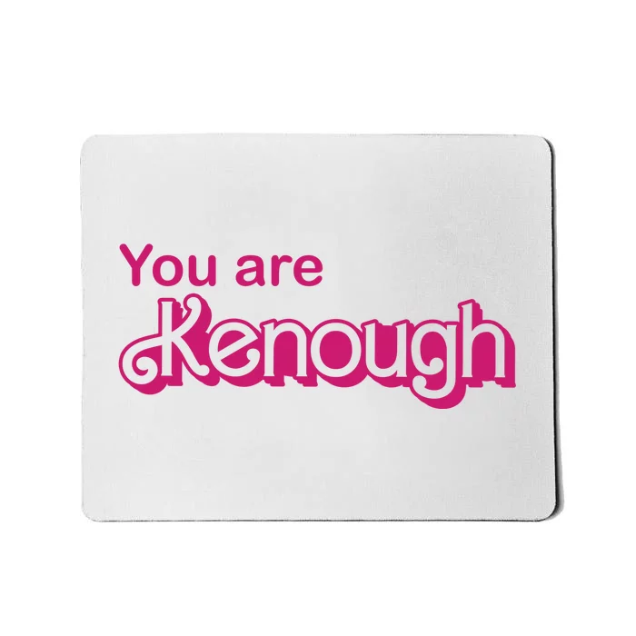 You Are Kenough Enough Movie Meme Mousepad