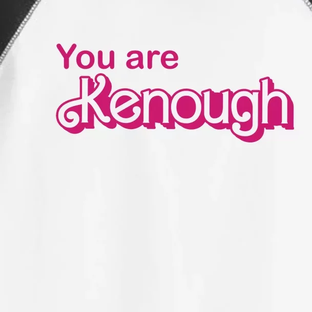 You Are Kenough Enough Movie Meme Toddler Fine Jersey T-Shirt