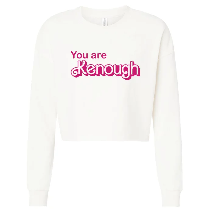 You Are Kenough Enough Movie Meme Cropped Pullover Crew