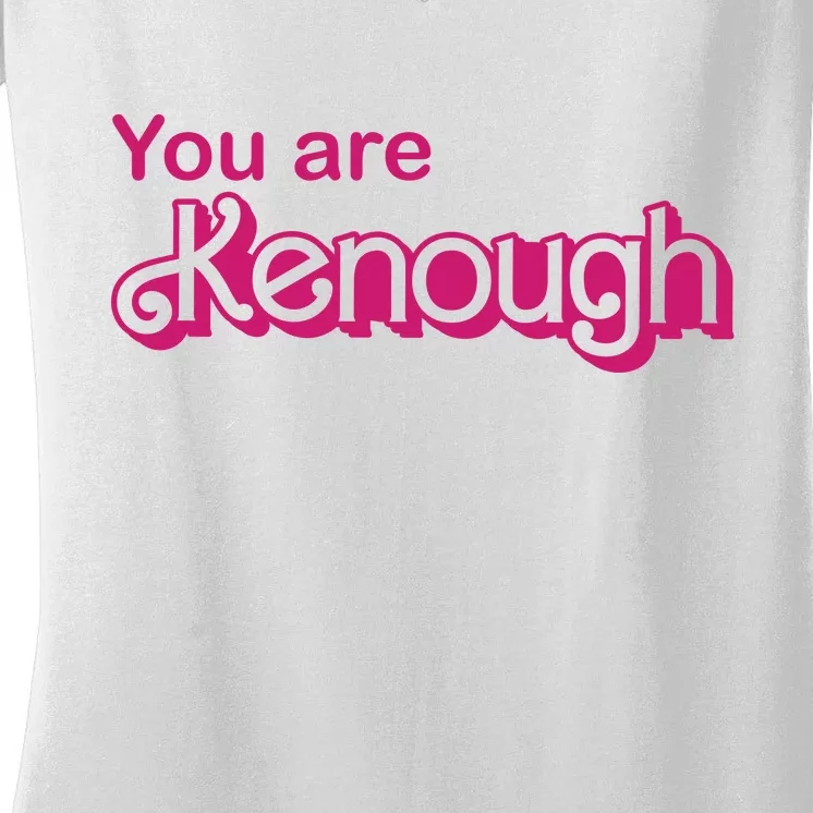 You Are Kenough Enough Movie Meme Women's V-Neck T-Shirt