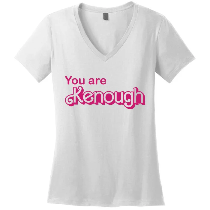 You Are Kenough Enough Movie Meme Women's V-Neck T-Shirt