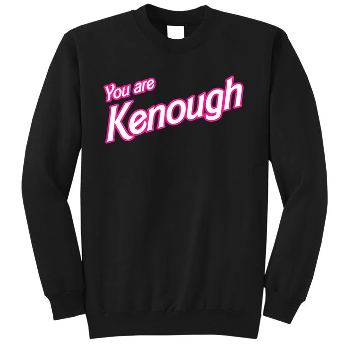 You Are Kenough Funny You Are Kenough For Men Women Sweatshirt