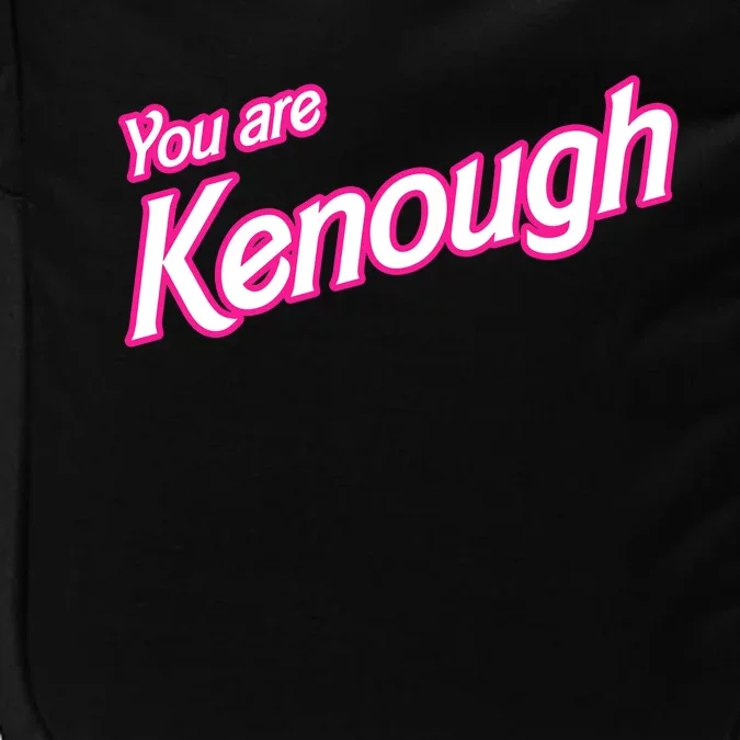 You Are Kenough Funny You Are Kenough For Men Women Impact Tech Backpack