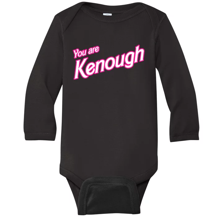 You Are Kenough Funny You Are Kenough For Men Women Baby Long Sleeve Bodysuit