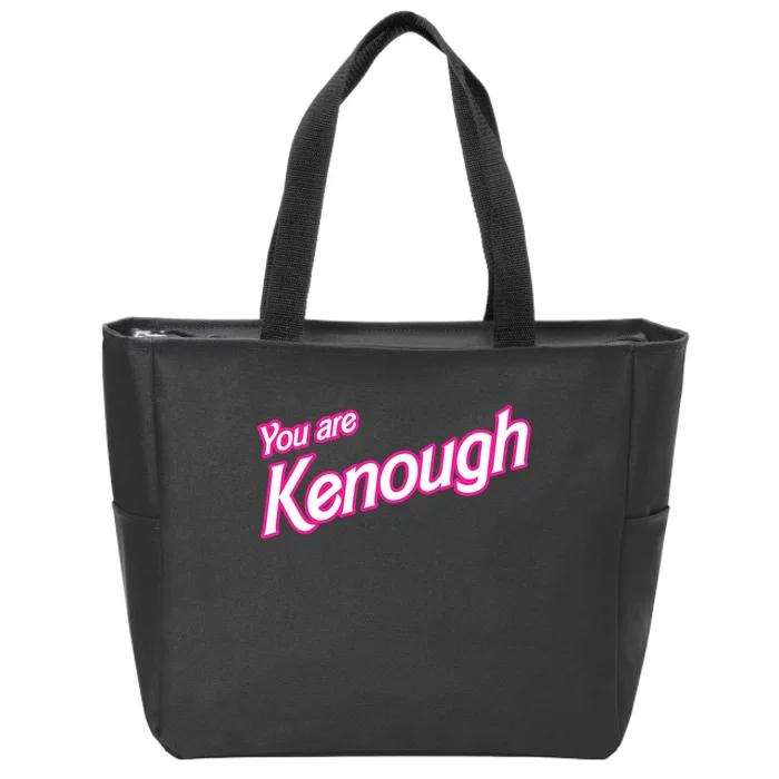 You Are Kenough Funny You Are Kenough For Men Women Zip Tote Bag