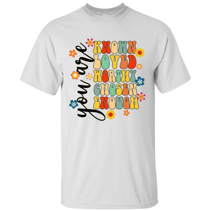 You Are Known Loved Worthy Chosen Christian Jesus God Groovy Tall T-Shirt