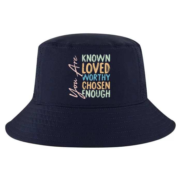 You Are Known Loved Worthy Chosen Enough Christian Religous Gift Cool Comfort Performance Bucket Hat