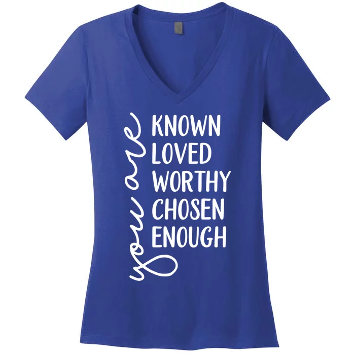 You Are Known Loved Worthy Chosen Enough Christian Gift Women's V-Neck T-Shirt