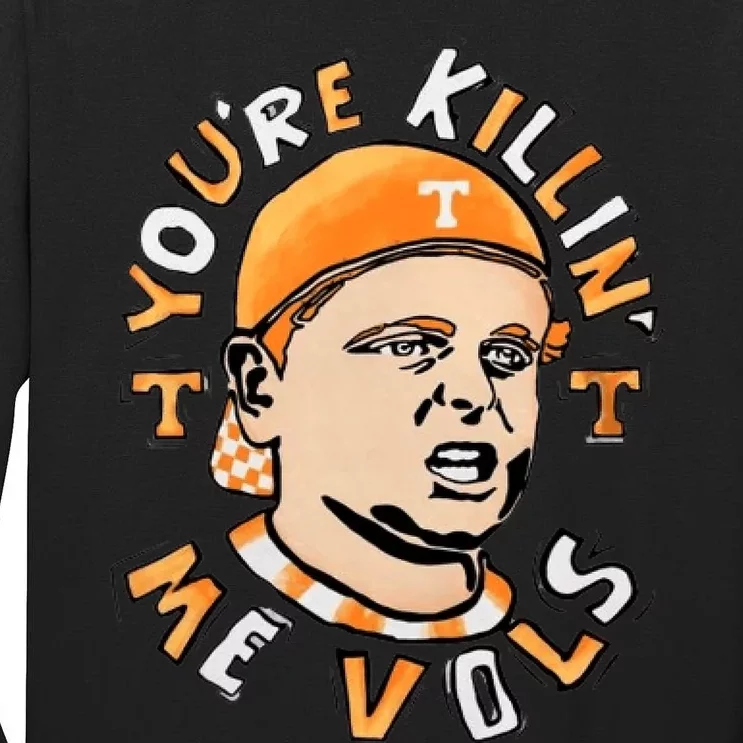 You Are Killing Me Vols Tall Long Sleeve T-Shirt