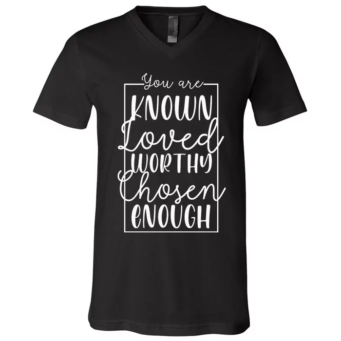 You Are Known Loved Worthy Chosen Enough Adoption Mom Funny Gift V-Neck T-Shirt