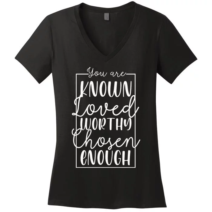 You Are Known Loved Worthy Chosen Enough Adoption Mom Funny Gift Women's V-Neck T-Shirt