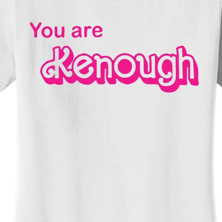 You Are Kenough Women's T-Shirt