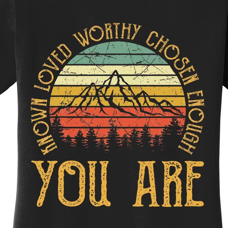 You Are Known Loved Worthy Chosen Enough Christian Women's T-Shirt