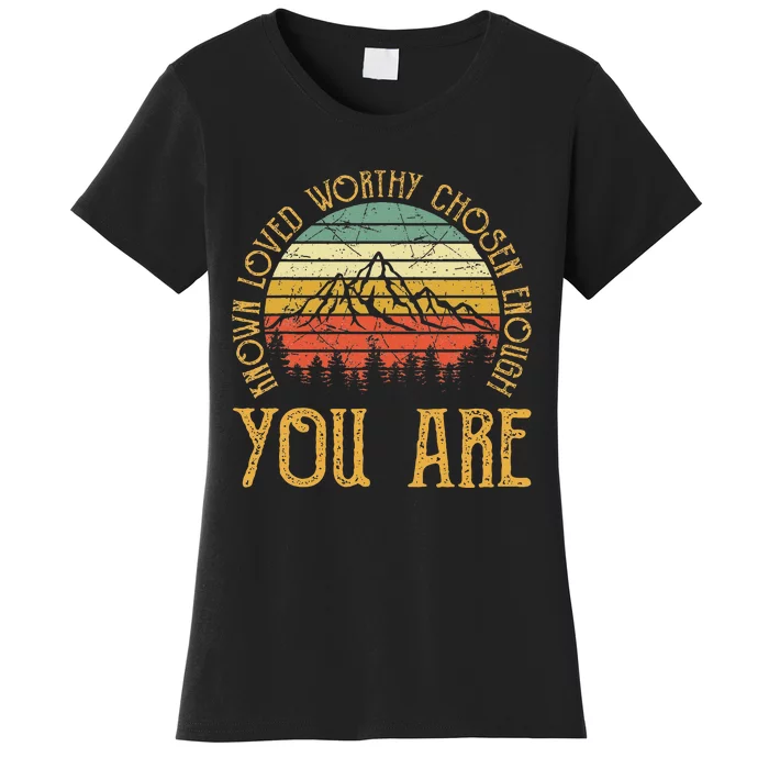 You Are Known Loved Worthy Chosen Enough Christian Women's T-Shirt