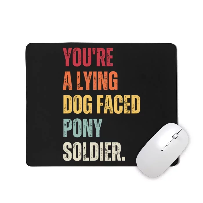 YOURE A LYING DOG FACED PONY SOLDIER Funny Biden Quote Meme Mousepad