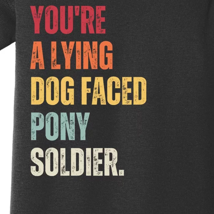 YOURE A LYING DOG FACED PONY SOLDIER Funny Biden Quote Meme Baby Bodysuit