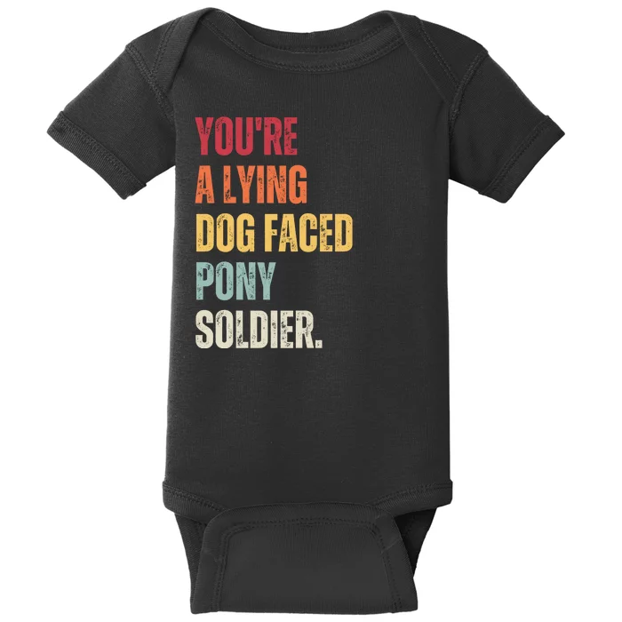 YOURE A LYING DOG FACED PONY SOLDIER Funny Biden Quote Meme Baby Bodysuit