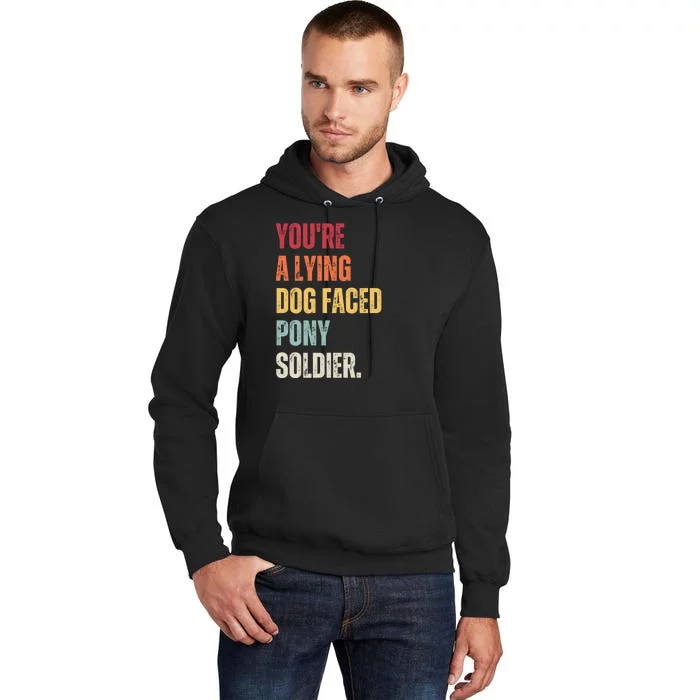 YOURE A LYING DOG FACED PONY SOLDIER Funny Biden Quote Meme Tall Hoodie