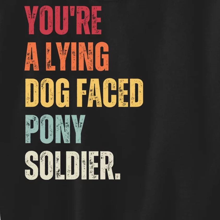 YOURE A LYING DOG FACED PONY SOLDIER Funny Biden Quote Meme Kids Sweatshirt