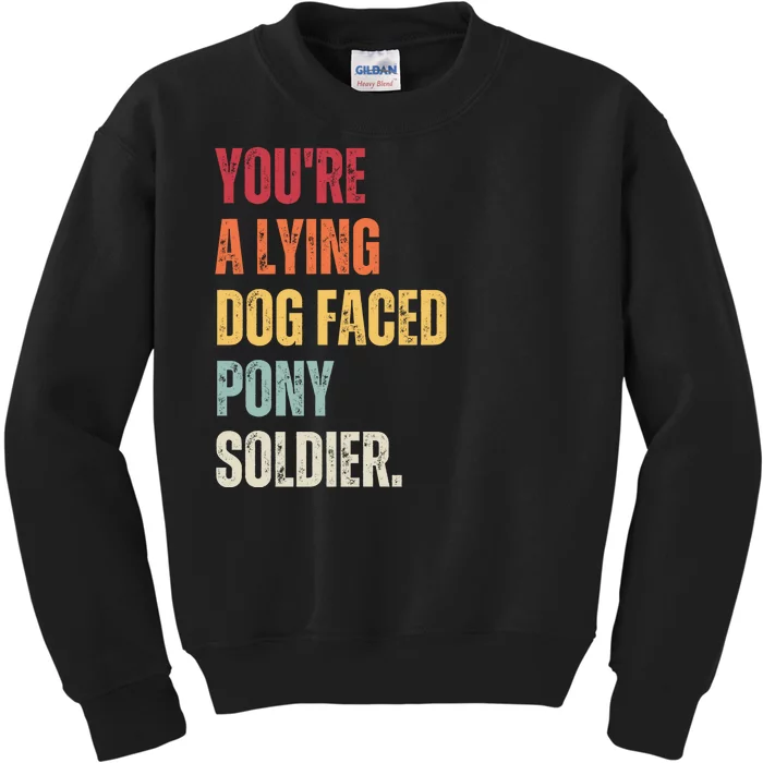 YOURE A LYING DOG FACED PONY SOLDIER Funny Biden Quote Meme Kids Sweatshirt