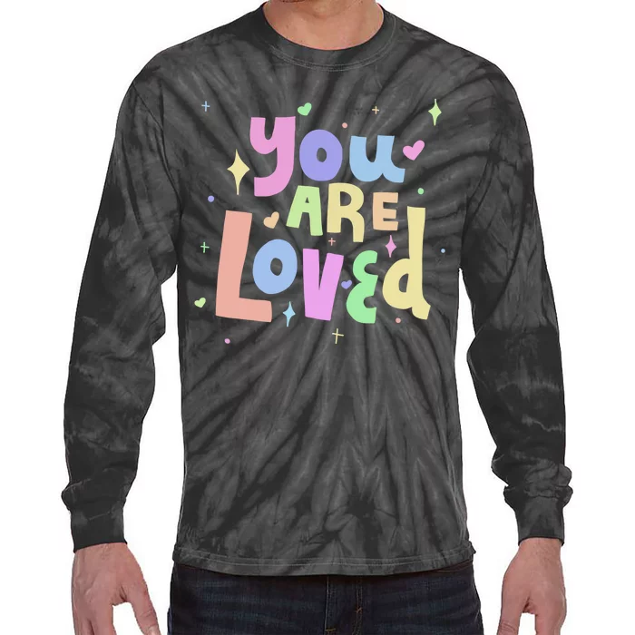 You Are Loved Colorful Quote Cute Gift Tie-Dye Long Sleeve Shirt