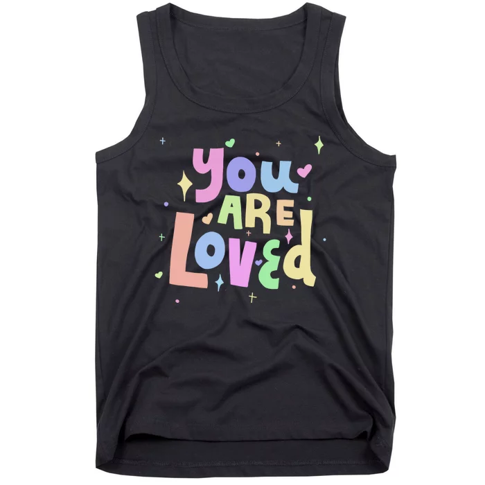 You Are Loved Colorful Quote Cute Gift Tank Top