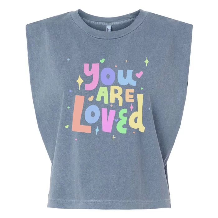 You Are Loved Colorful Quote Cute Gift Garment-Dyed Women's Muscle Tee